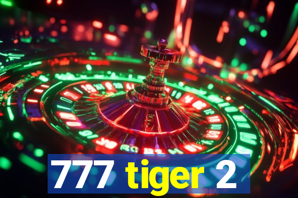 777 tiger 2